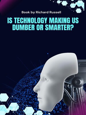 cover image of Is Technology making us dumber or smarter?
